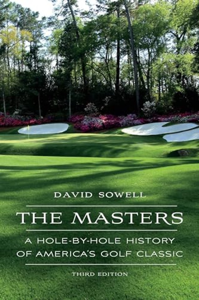 The Masters – A Hole–by–Hole History of America`s Golf Classic