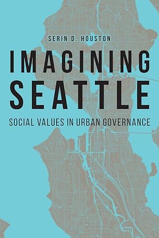Imagining Seattle – Social Values in Urban Governance