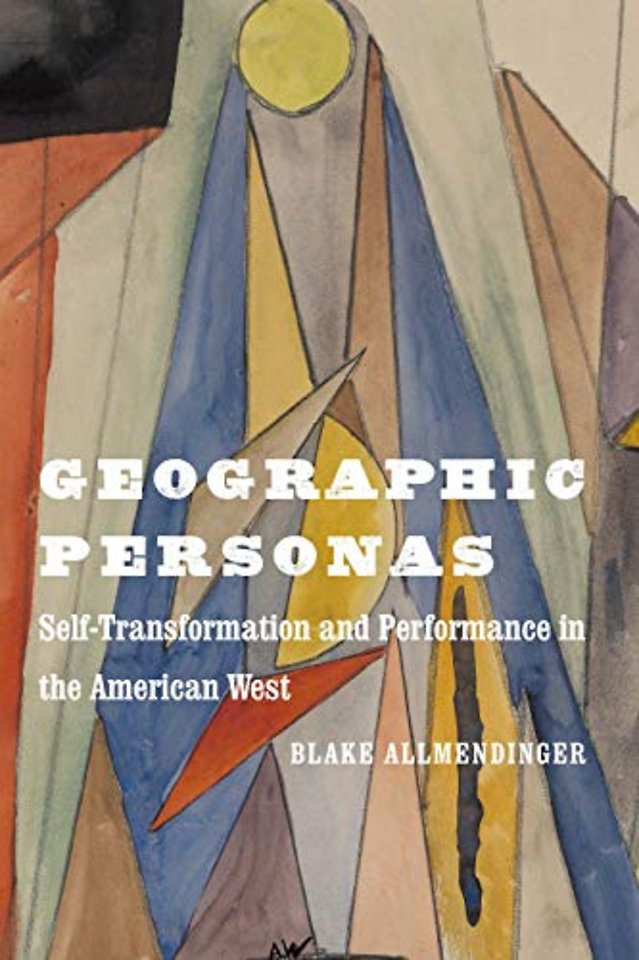 Geographic Personas – Self–Transformation and Performance in the American West