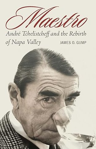 Maestro – André Tchelistcheff and the Rebirth of Napa Valley
