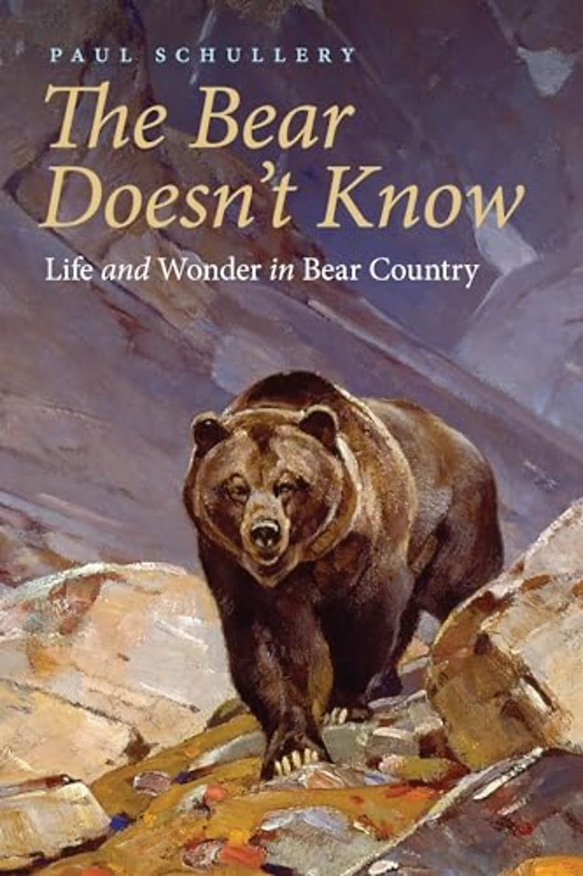 The Bear Doesn`t Know – Life and Wonder in Bear Country