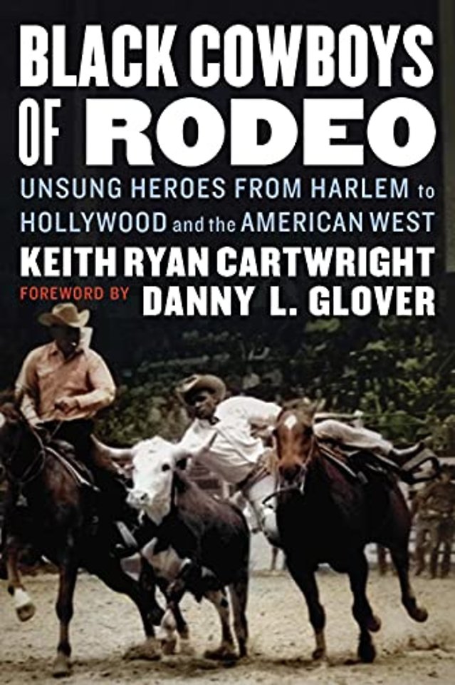 Black Cowboys of Rodeo – Unsung Heroes from Harlem to Hollywood and the American West