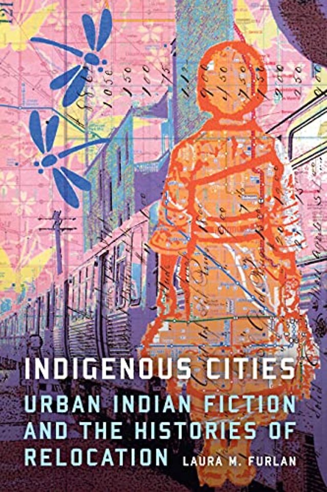 Indigenous Cities – Urban Indian Fiction and the Histories of Relocation