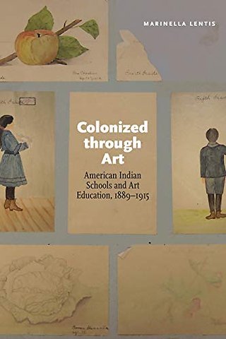 Colonized through Art – American Indian Schools and Art Education, 1889–1915