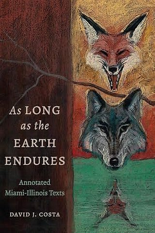 As Long as the Earth Endures – Annotated Miami–Illinois Texts