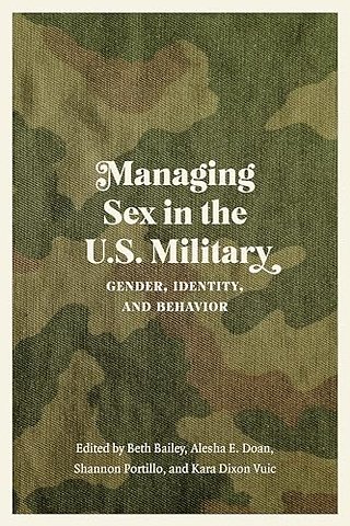 Managing Sex in the U.S. Military – Gender, Identity, and Behavior