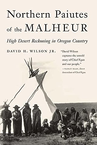 Northern Paiutes of the Malheur – High Desert Reckoning in Oregon Country