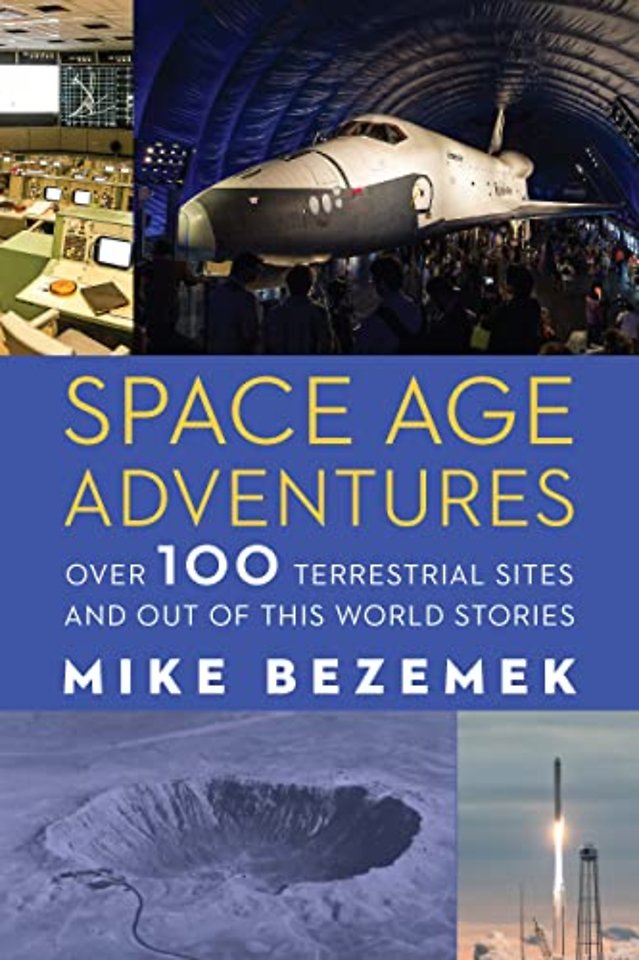 Space Age Adventures – Over 100 Terrestrial Sites and Out of This World Stories