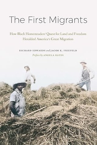 The First Migrants – How Black Homesteaders` Quest for Land and Freedom Heralded America`s Great Migration