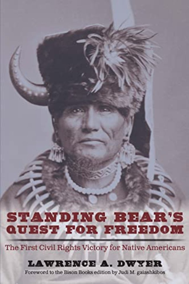 Standing Bear`s Quest for Freedom – The First Civil Rights Victory for Native Americans