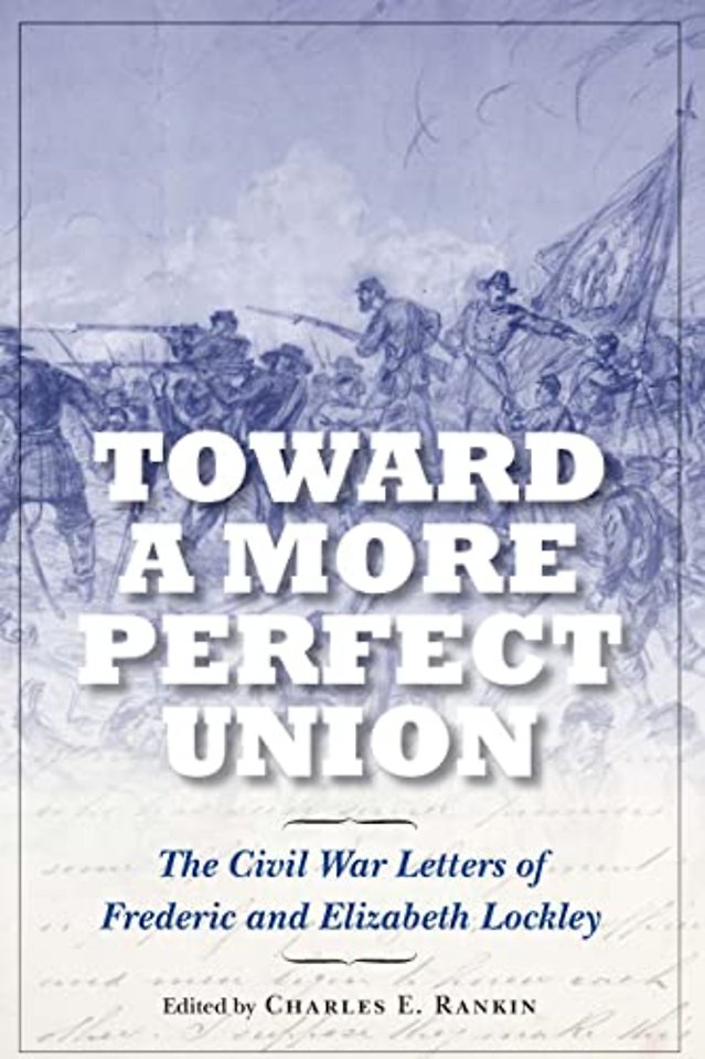 Toward a More Perfect Union – The Civil War Letters of Frederic and Elizabeth Lockley