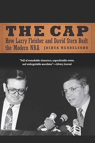 The Cap – How Larry Fleisher and David Stern Built the Modern NBA