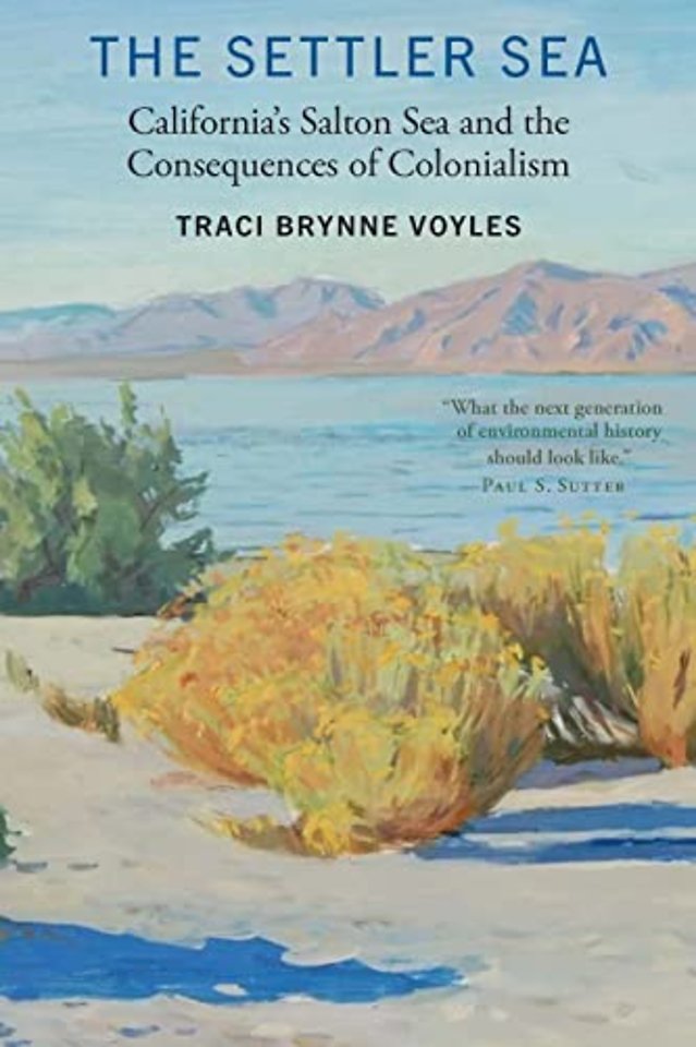 The Settler Sea – California`s Salton Sea and the Consequences of Colonialism