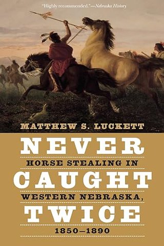 Never Caught Twice – Horse Stealing in Western Nebraska, 1850–1890