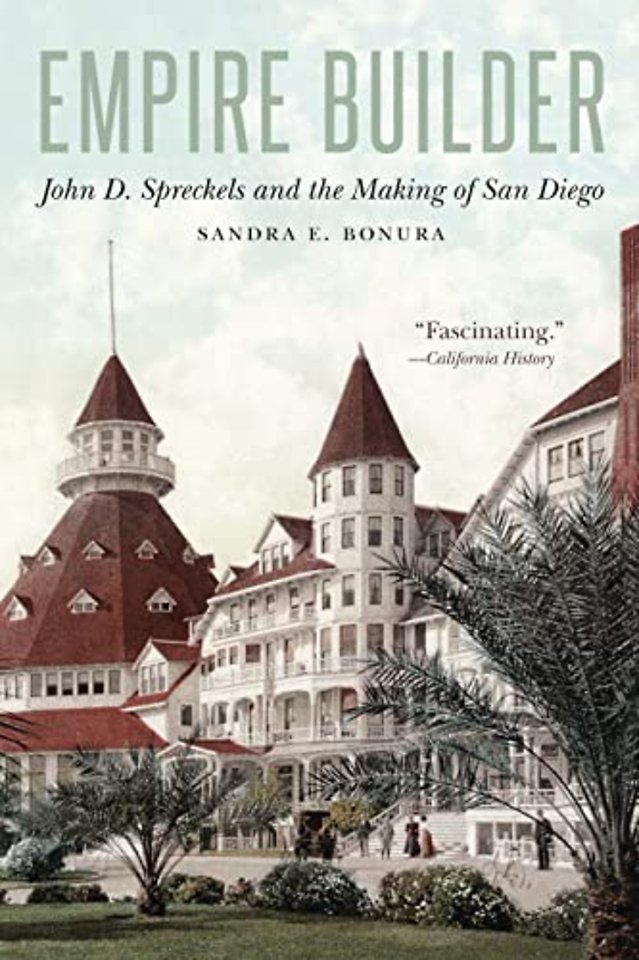 Empire Builder – John D. Spreckels and the Making of San Diego