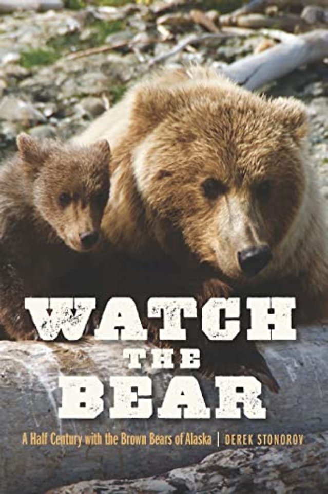 Watch the Bear – A Half Century with the Brown Bears of Alaska