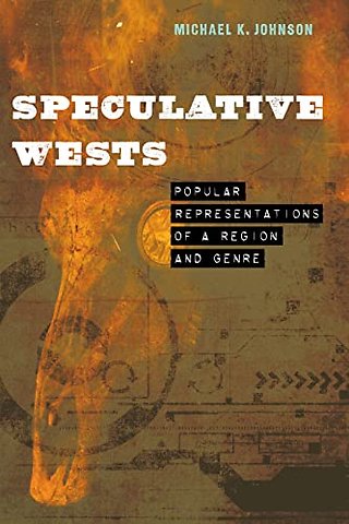Speculative Wests – Popular Representations of a Region and Genre