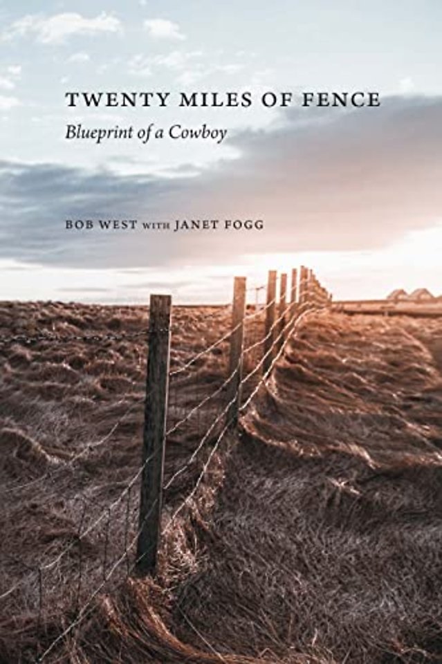 Twenty Miles of Fence – Blueprint of a Cowboy