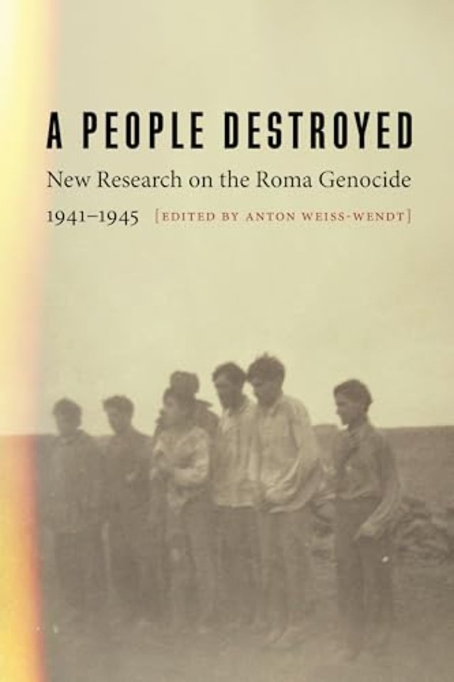 A People Destroyed – New Research on the Roma Genocide, 1941–1945