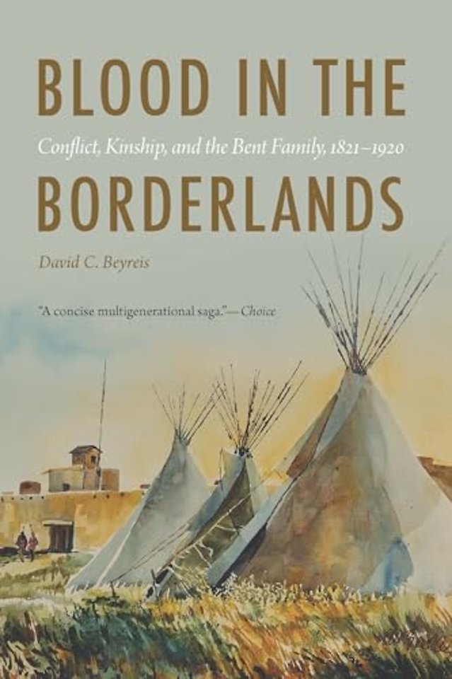 Blood in the Borderlands – Conflict, Kinship, and the Bent Family, 1821–1920