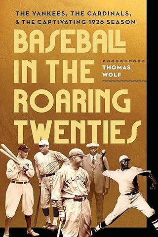 Baseball in the Roaring Twenties – The Yankees, the Cardinals, and the Captivating 1926 Season