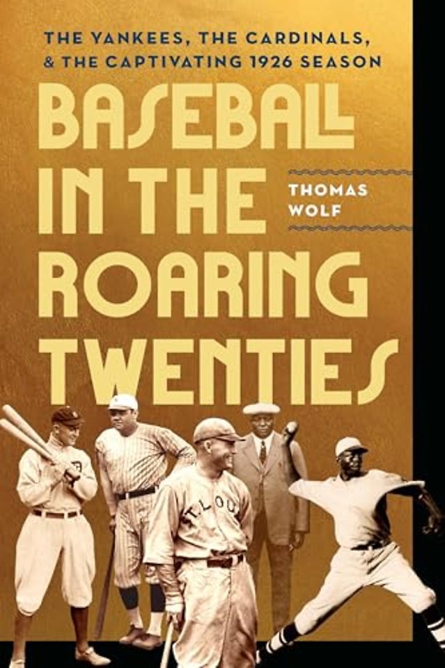 Baseball in the Roaring Twenties – The Yankees, the Cardinals, and the Captivating 1926 Season