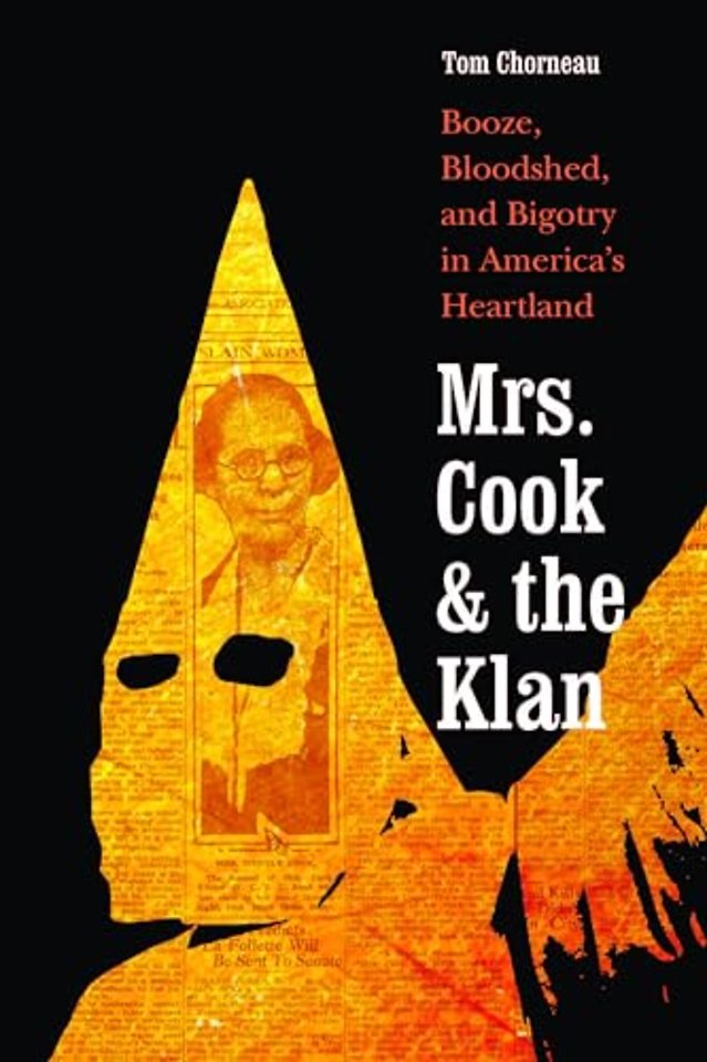 Mrs. Cook and the Klan – Booze, Bloodshed, and Bigotry in America`s Heartland
