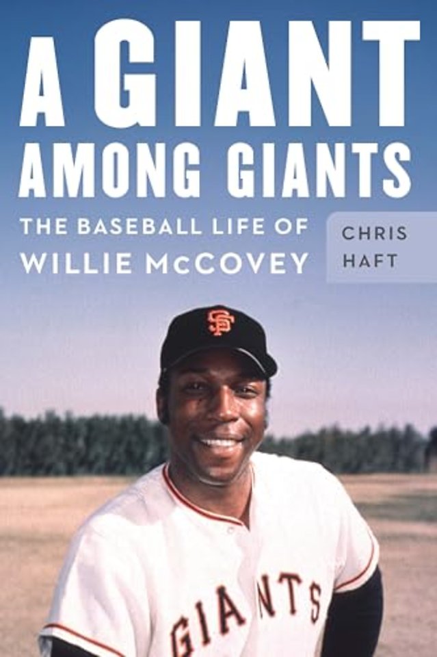 A Giant Among Giants – The Baseball Life of Willie McCovey