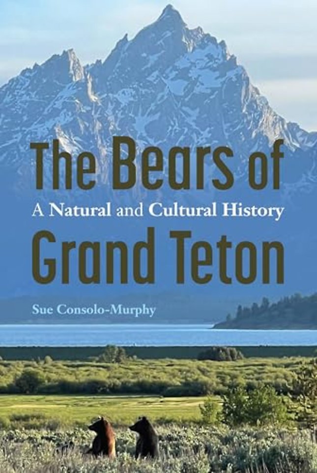 The Bears of Grand Teton – A Natural and Cultural History