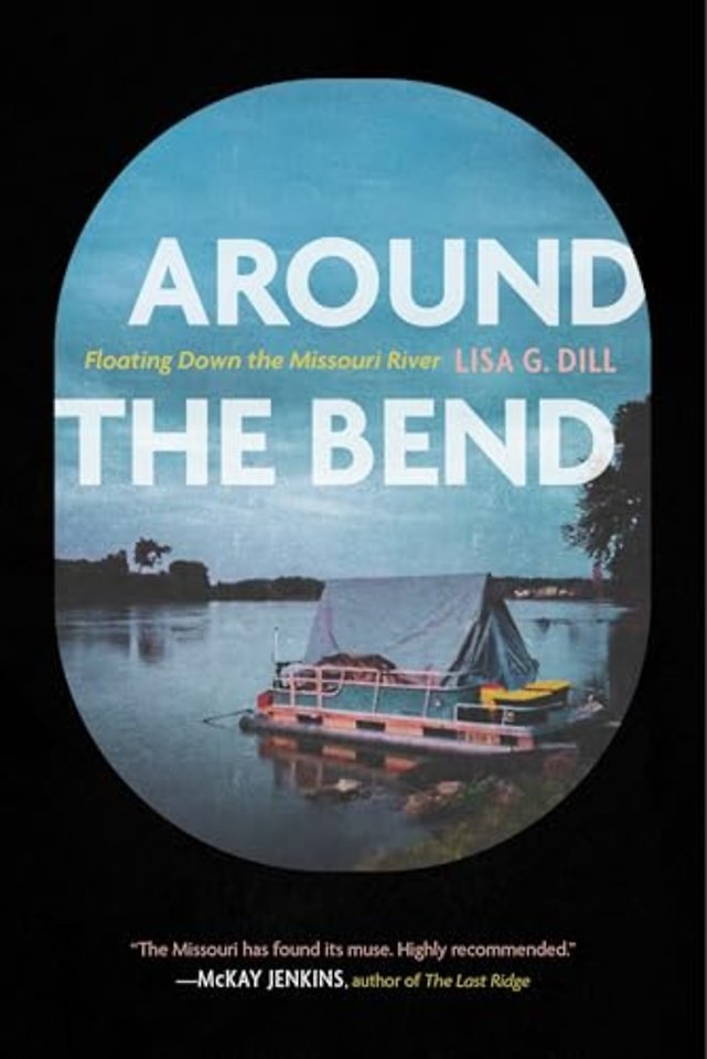 Around the Bend – Floating Down the Missouri River