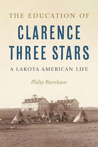 The Education of Clarence Three Stars – A Lakota American Life