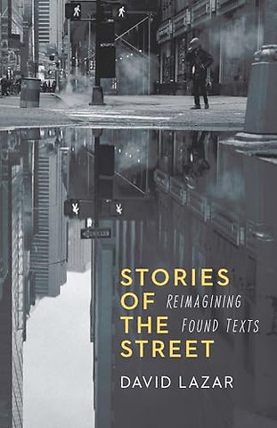 Stories of the Street – Reimagining Found Texts