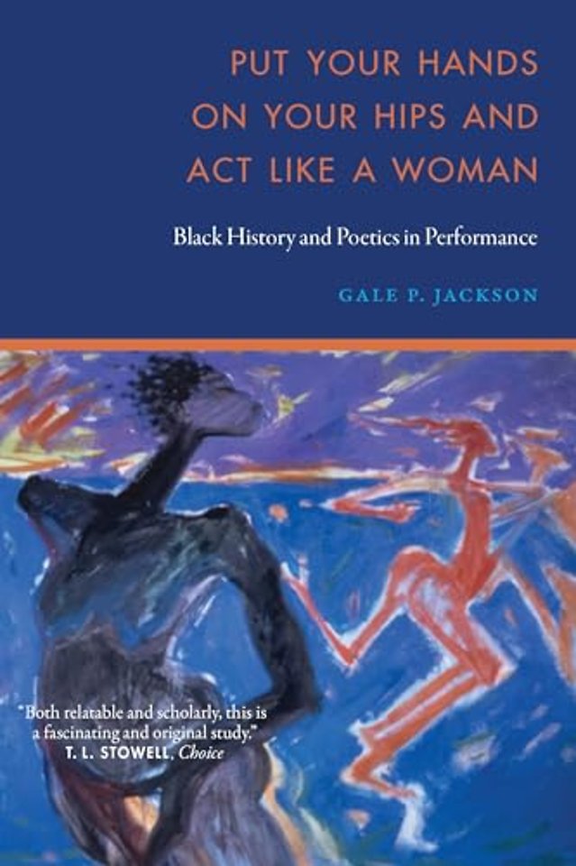 Put Your Hands on Your Hips and Act Like a Woman – Black History and Poetics in Performance