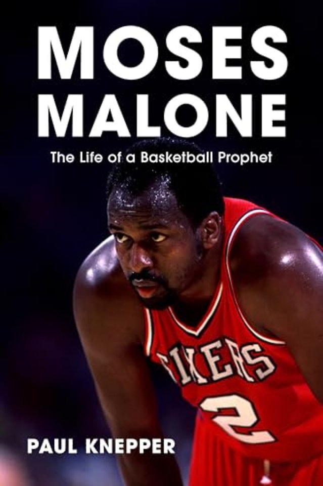 Moses Malone – The Life of a Basketball Prophet