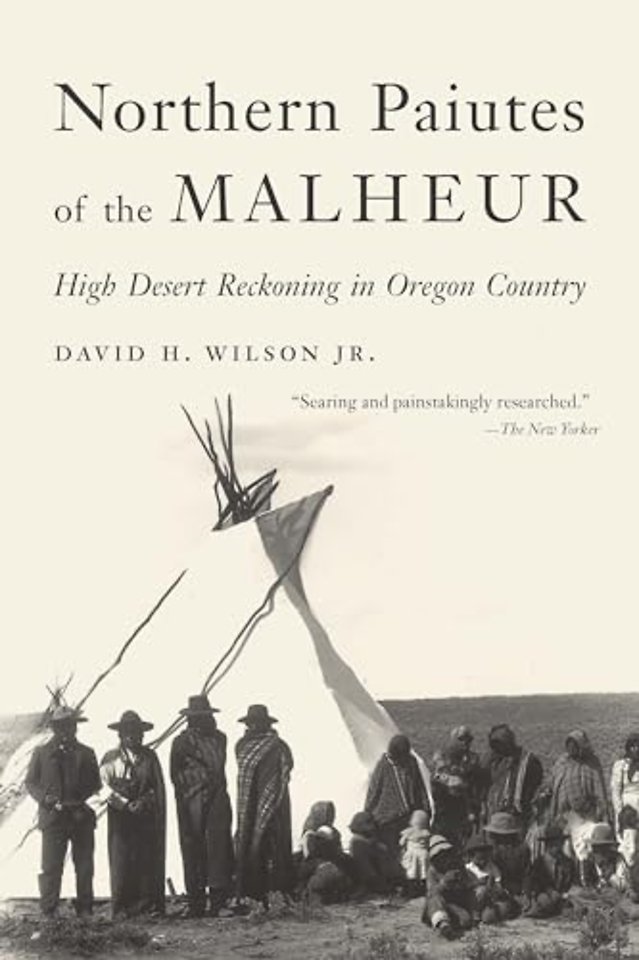 Northern Paiutes of the Malheur – High Desert Reckoning in Oregon Country
