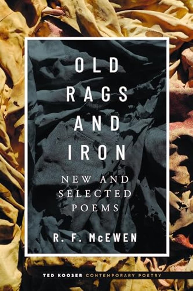Old Rags and Iron – New and Selected Poems