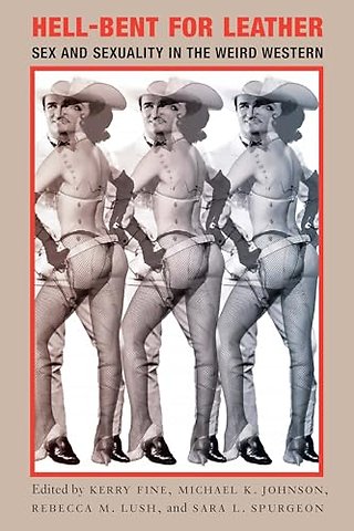 Hell–Bent for Leather – Sex and Sexuality in the Weird Western