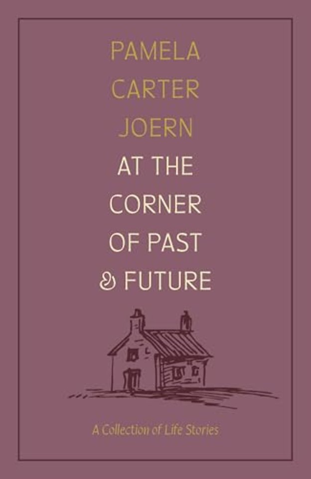 At the Corner of Past and Future – A Collection of Life Stories