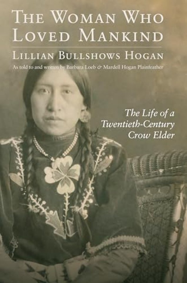 The Woman Who Loved Mankind – The Life of a Twentieth–Century Crow Elder