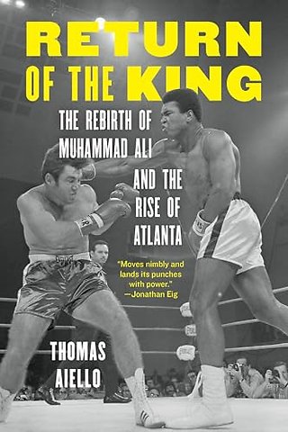 Return of the King – The Rebirth of Muhammad Ali and the Rise of Atlanta