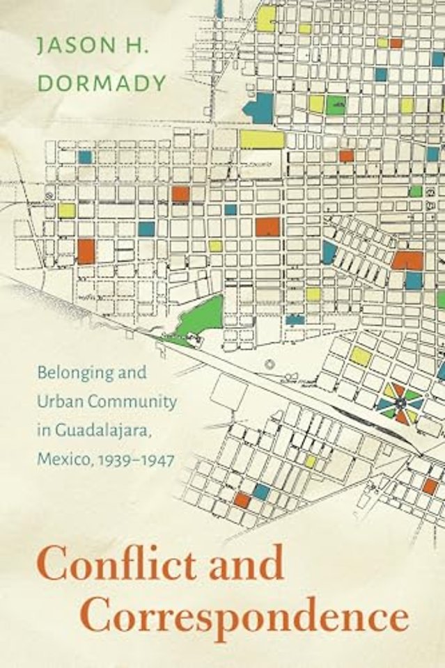 Conflict and Correspondence – Belonging and Urban Community in Guadalajara, Mexico, 1939–1947