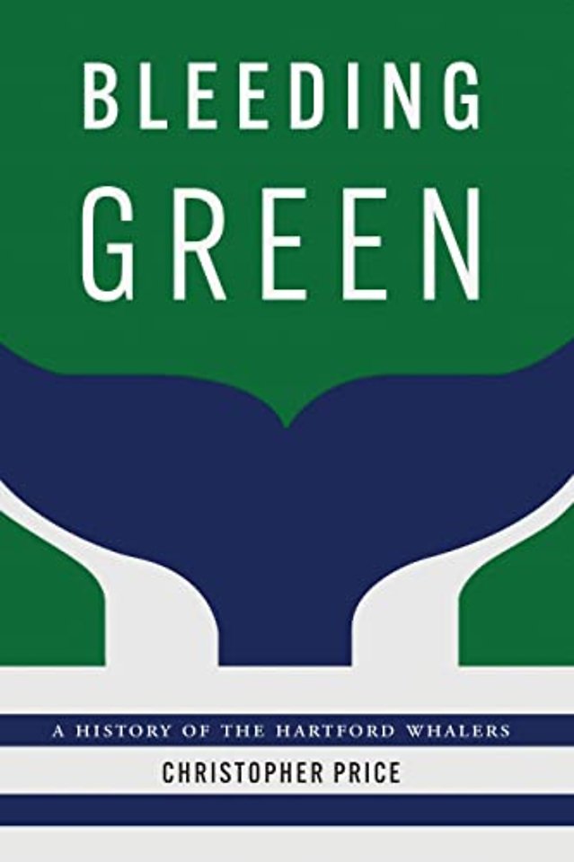 Bleeding Green – A History of the Hartford Whalers