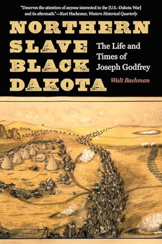 Northern Slave, Black Dakota – The Life and Times of Joseph Godfrey