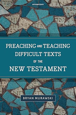 Preaching and Teaching Difficult Texts of the New Testament