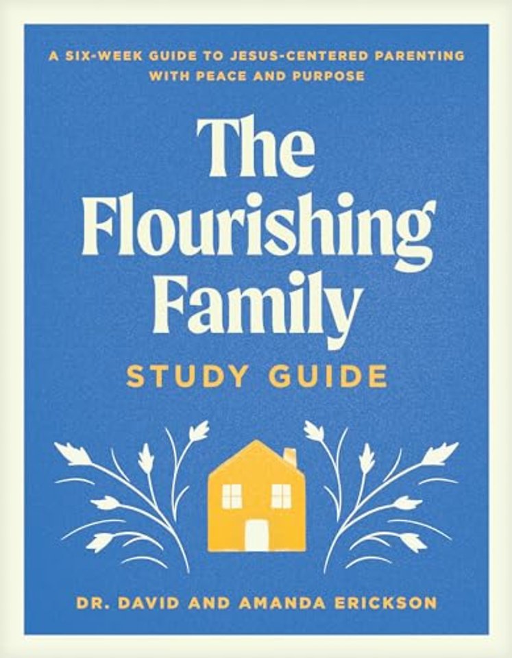 Flourishing Family Study Guide, The