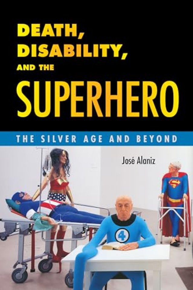 Death, Disability, and the Superhero – The Silver Age and Beyond
