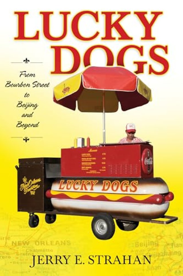 Lucky Dogs – From Bourbon Street to Beijing and Beyond