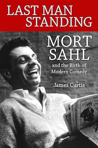 Last Man Standing – Mort Sahl and the Birth of Modern Comedy