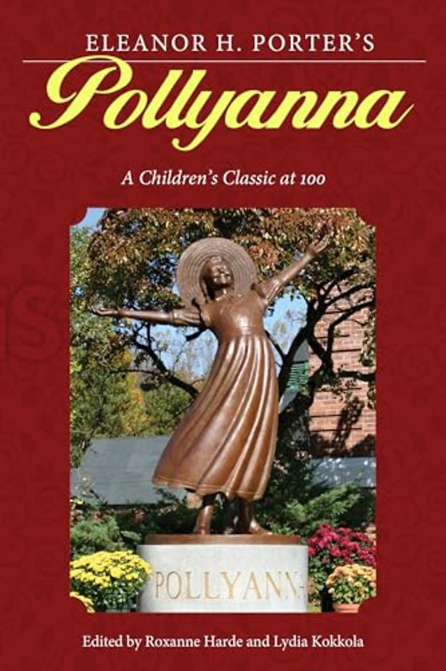 Eleanor H. Porter`s Pollyanna – A Children`s Classic at 100