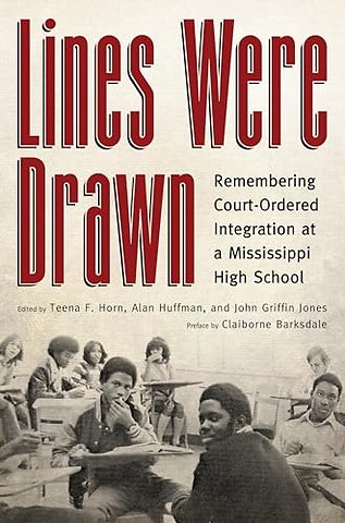 Lines Were Drawn – Remembering Court–Ordered Integration at a Mississippi High School